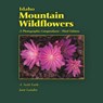 Idaho Mountain Wildflowers: A Photographic Compendium - A. Scott Earle - 9780615588544