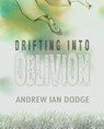 Drifting into Oblivion - Andrew Ian Dodge - 9780615594866