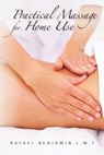 Practical Massage for Home Use - Rafael Benjamin L. M. T. - 9780615640280