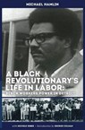 A Black Revolutionary's Life in Labor - Michael C Hamlin ; Michele Gibbs - 9780615718132