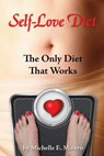 Self-Love Diet: : The Only Diet That Works - Michelle E. Minero Mft - 9780615743806