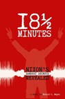18 & 1/2 Minutes: Nixon's Darkest Secrets Revealed - Ronald Meyer - 9780615807058