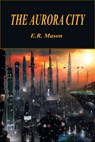 The Aurora City - E. R. Mason - 9780615812182