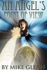 An Angel's Point of View - Mike Glenn - 9780615814940
