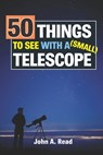 50 Things To See With A Small Telescope - John A. Read - 9780615826714