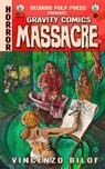 Gravity Comics Massacre - Vincenzo Bilof - 9780615843384