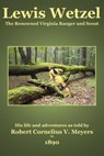Lewis Wetzel: The Renowned Virginia Ranger and Scout - C. Stephen Badgley - 9780615845319