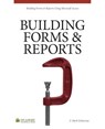 Building Forms & Reports: Using Microsoft Access 2010 - F. Mark Schiavone - 9780615866666
