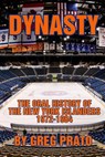 Dynasty: The Oral History of the New York Islanders, 1972-1984 - Greg Prato - 9780615867069