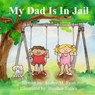 My Dad Is In Jail - Heather Torres - 9780615897561