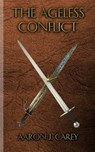 The Ageless Conflict - CAREY,  Aaron J. - 9780615922850