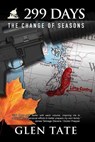 299 Days: The Change of Seasons - Glen Tate - 9780615934785