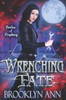 Wrenching Fate - Brooklyn Ann - 9780615934907