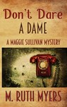 Don't Dare a Dame - M. Ruth Myers - 9780615965079