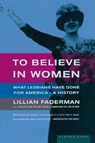 To Believe in Women - Lillian Faderman - 9780618056972