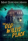 The Old Willis Place - Mary Downing Hahn - 9780618897414