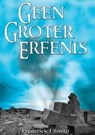 Geen Groter Erfenis - Frederick J Smith - 9780620519724