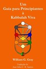 Um Guia Para Principiantes a Kabbalah Viva - GRAY,  William G. - 9780620648110
