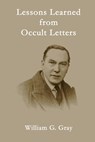 Lessons Learned from Occult Letters - GRAY,  William G. - 9780620790246