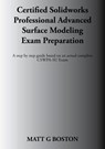 Certified Solidworks Professional Advanced Surface Modeling Exam Preparation - Matt G Boston - 9780620896948