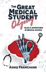 The Great Medical Student Odyssey: Tales & Adventures in Medical School - Ashiq Pramchand - 9780620917612