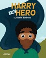Harry the Hero: A Mental Health Book for Children! - Tayla de Beer - 9780620998710