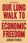 Our Long Walk to Economic Freedom, 2nd edition - Fourie Fourie. Johan Fourie Fourie. Johan - 9780624093480