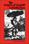 Origins of English Individualism - Alan (Cambridge University) Macfarlane - 9780631127611