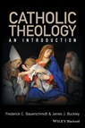 Catholic Theology - Frederick C. (Loyola College Bauerschmidt ; James J. (Loyola College Buckley - 9780631212973