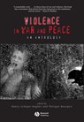 Violence in War and Peace - Nancy (University of California Scheper-Hughes ; Philippe (University of Pennsylvania) Bourgois - 9780631223498