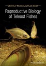 Reproductive Biology of Teleost Fishes - Robert J. (University of Wales Wootton ; Carl Smith - 9780632054268