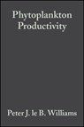 Phytoplankton Productivity - Peter J. le B. (School of Ocean Sciences Williams ; David N. (School of Ocean Sciences Thomas ; Colin S. (Centre for Ecology and Hydrology Reynolds - 9780632057115