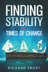 Finding Stability in Times of Change - Richard Frost - 9780639730233