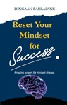 Reset Your Mindset for Success - Dingaan Rahlapane - 9780639901510