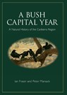 A Bush Capital Year - Ian Fraser ; Peter Marsack - 9780643101555
