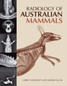 Radiology of Australian Mammals - Larry Vogelnest ; Graeme Allan - 9780643108646