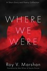 Where We Were - Roy V. Marshan - 9780645037166