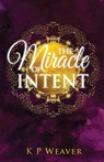 Miracle of Intent - WEAVER,  K P - 9780645052046