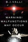 Warning! Malfunctions May Occur - B.J Valli - 9780645062939