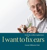 I Want to Fix Ears - Graeme M Clark - 9780645067101
