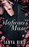 Mafioso's Muse - Tanya Bird - 9780645093483