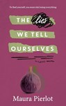 The Lies We Tell Ourselves - Maura Pierlot - 9780645099836
