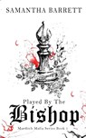 Played By The Bishop - Samantha Barrett - 9780645116588