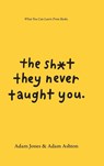 The Sh*t They Never Taught You - Adam Ashton ; Adam Jones - 9780645133806