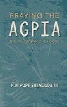 Praying the Agpia - The Prayers of the Hours - H H Pope Shenouda - 9780645139402