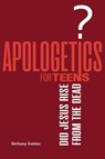 Apologetics for Teens - Did Jesus Rise from the Dead? - Bethany Kaldas - 9780645139433
