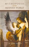 Mythopoesis and the Modern World - M Alan Kazlev - 9780645212600