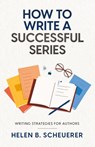 How To Write A Successful Series - Helen B Scheuerer - 9780645221671