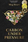 Carbon Under Pressure - HEART,  Meg - 9780645255812