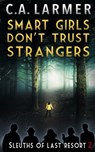 Smart Girls Don't Trust Strangers: Sleuths of Last Resort 2 - C.A. Larmer - 9780645283532